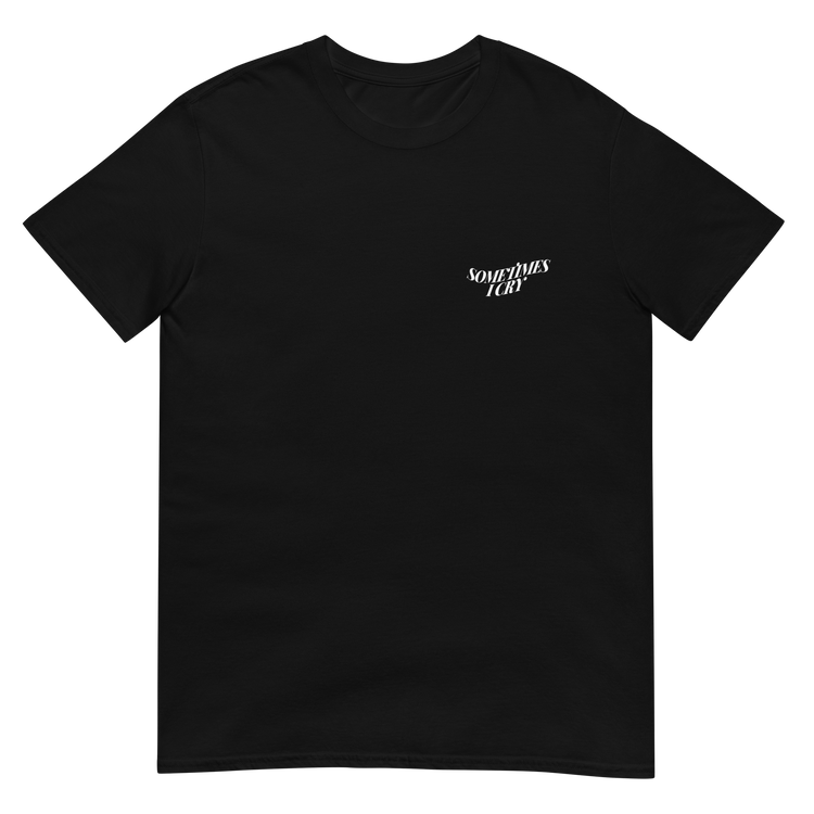"Sometimes I Cry" T-Shirt