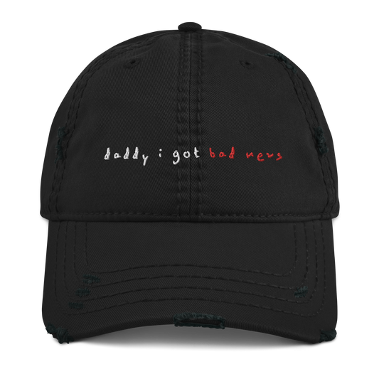 Distressed "Daddy I Got Bad News" Hat