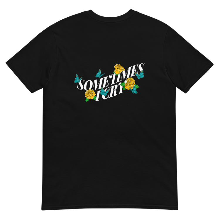 "Sometimes I Cry" T-Shirt